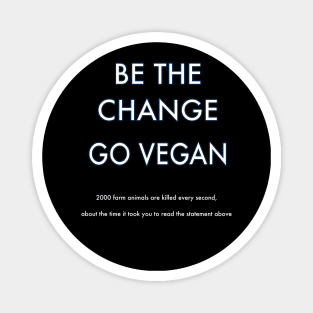 Be the Change Go Vegan Magnet